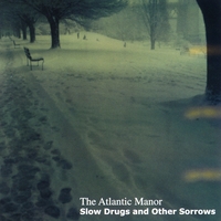 Slow Drugs And Other Sorrows by The Atlantic Manor