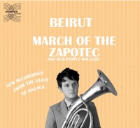 March Of The Zapotec by Beirut