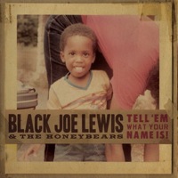 Tell 'em What Your Name Is by Black Joe Lewis