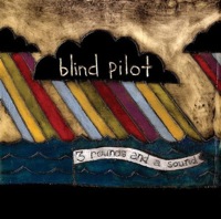 3 Rounds And A Sound by Blind Pilot