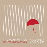 The Year Without A Summer by Coltrane Motion