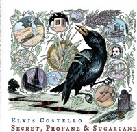 Secret, Profane And Sugarcane by Elvis Costello