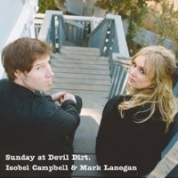 Sunday At Devil Dirt by Isobel Campbell and Mark Lanegan