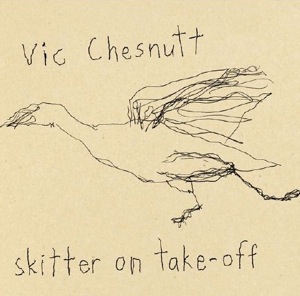 Skitter On Take-Off by Vic Chesnutt
