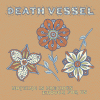 Nothing Is Precious Enough For Us by Death Vessel
