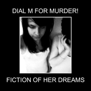 Fiction Of Her Dreams by Dial M For Murder