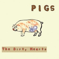 Pigs by The Dirty Hearts