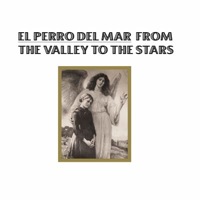 From The Valley To The Stars by El Perro Del Mar