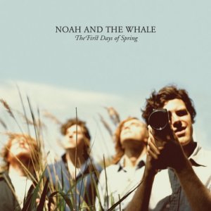 The First Days Of Spring by Noah And The Whale