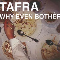 Why Even Bother by Tafra